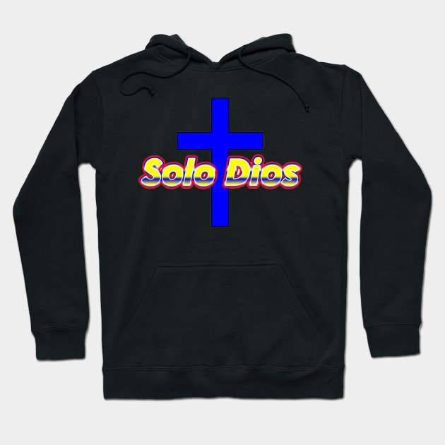 Solo Dios (Only God) Hoodie by Fly Beyond